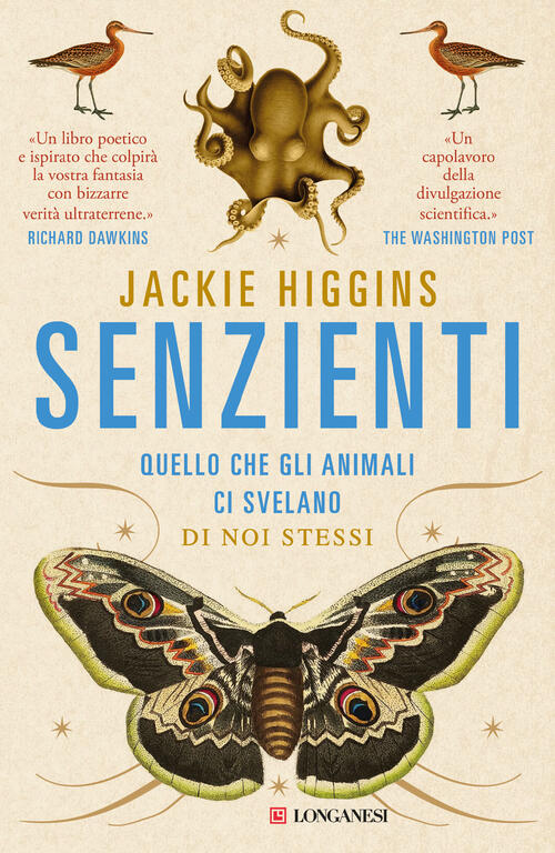 Senzienti. Quello Che Gli Animali Ci Svelano Di Noi Stessi Jackie Higgins Long