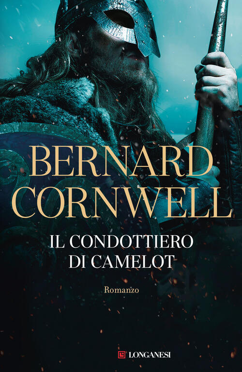 Il Condottiero Di Camelot Bernard Cornwell Longanesi 2025