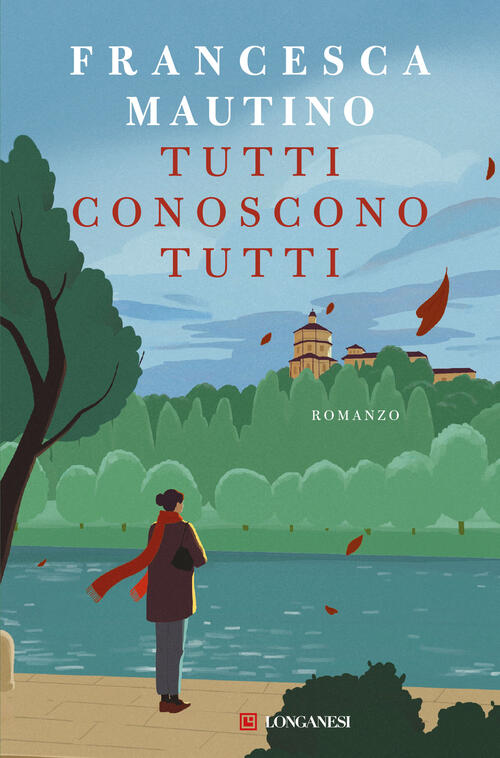 Tutti Conoscono Tutti Francesca Mautino Longanesi 2025