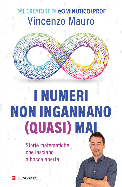 I Numeri Non Ingannano (Quasi) Mai. Storie Matematiche Che Lasciano A Bocca Ap