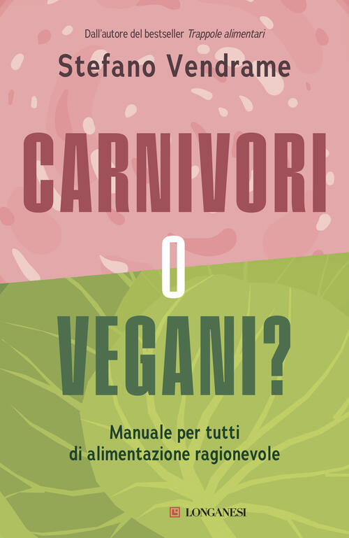 Carnivori O Vegani? Manuale Per Tutti Di Alimentazione Ragionevole Stefano Ven