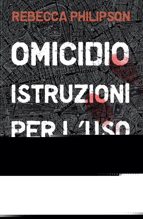 Omicidio. Istruzioni Per L'uso Rebecca Philipson Longanesi 2026