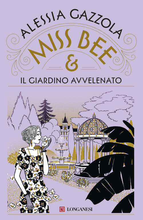 Miss Bee E Il Giardino Avvelenato Alessia Gazzola Longanesi 2025