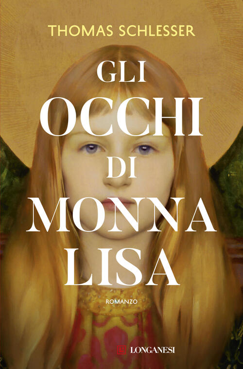 Gli Occhi Di Monna Lisa. Nuova Ediz. Thomas Schlesser Longanesi 2025
