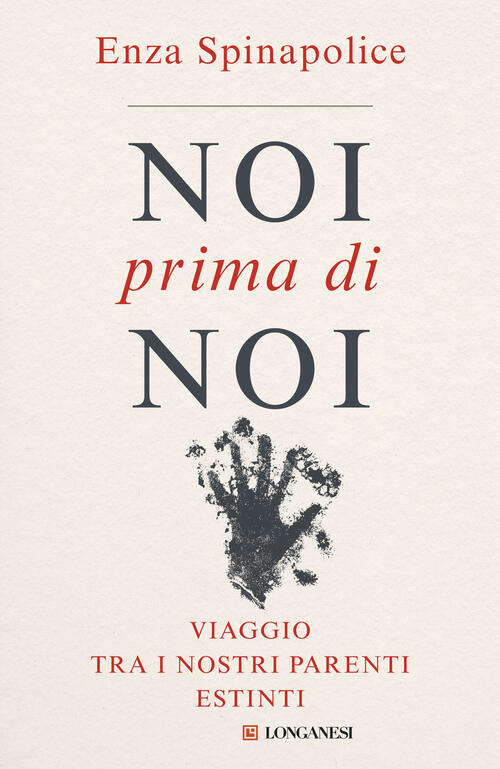 Noi Prima Di Noi Enza Spinapolice Longanesi 2026