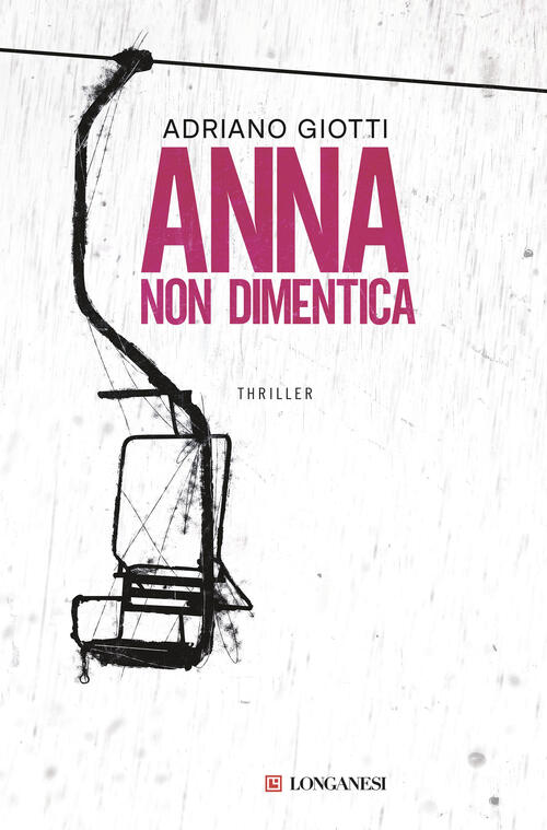 Anna Non Dimentica Adriano Giotti Longanesi 2026