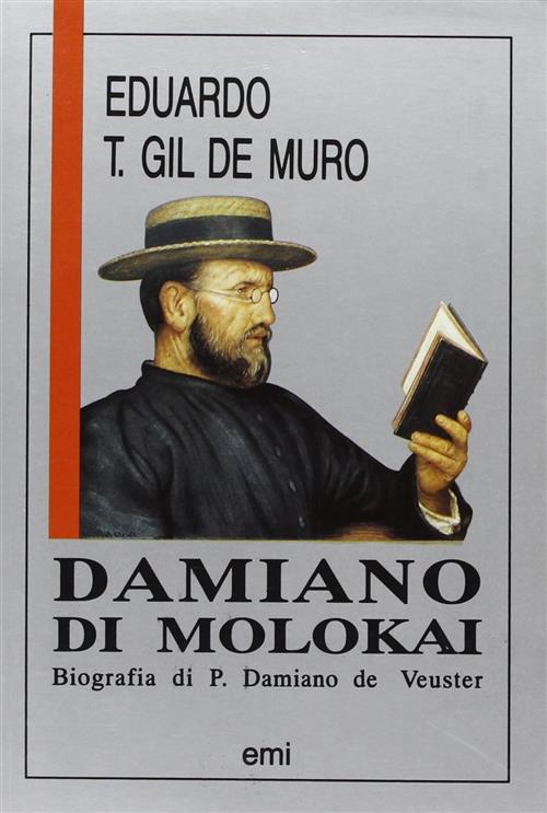 Damiano Di Molokai. Biografia Di P. Damiano De Veuster