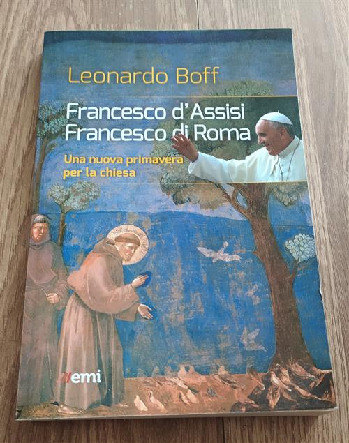 Francesco D'assisi, Francesco Di Roma. Una Nuova Primavera Per La Chiesa