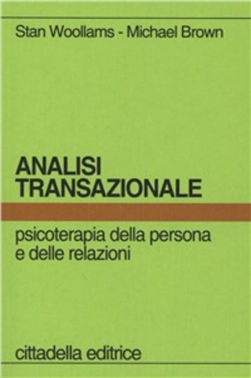Analisi Transazionale. Psicoterapia Della Persona E Delle Relazioni Stan Woola
