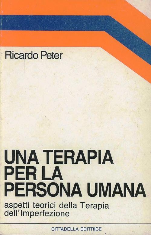 Una Terapia Per La Persona Umana. Aspetti Teorici Della Terapia Dell'imperfezi