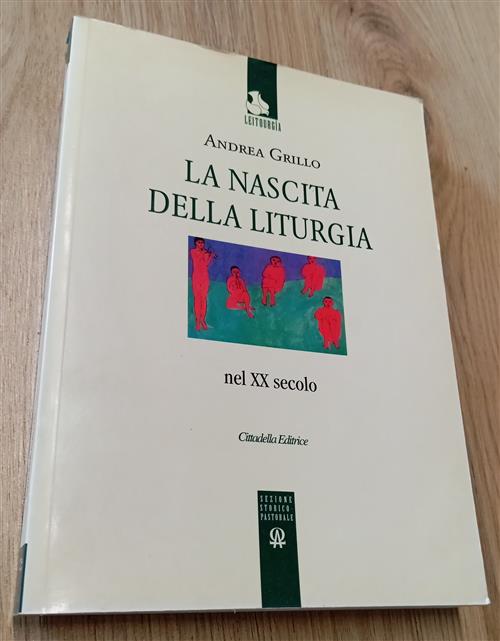 La Nascita Della Liturgia Nel Xx Secolo Andrea Grillo Cittadella 2003