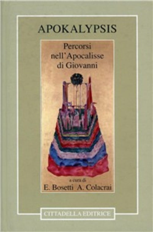 Apokalypsis. Percorsi Nell'apocalisse Di Giovanni E. Bosetti, A. Colacrai Citt