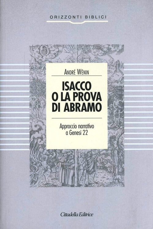 Isacco O La Prova Di Abramo. Approccio Narrativo A Genesi 22 Andre Wenin Citta