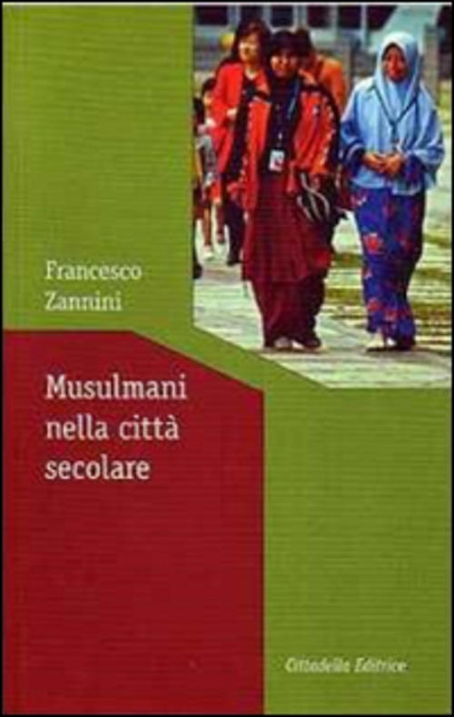 Musulmani Nella Citta Secolare Francesco Zannini Cittadella 2010