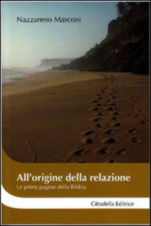 All'origine Della Relazione. Le Prime Pagine Della Bibbia Nazzareno Marconi Ci