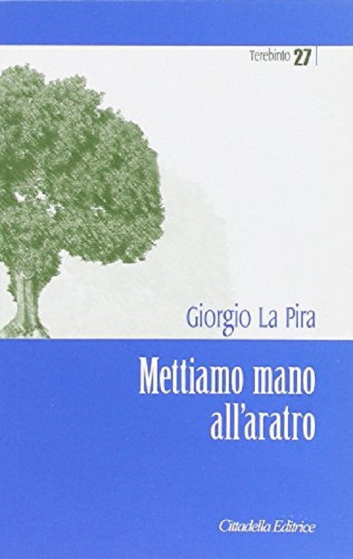 Mettiamo Mano All'aratro Giorgio La Pira Cittadella 2012