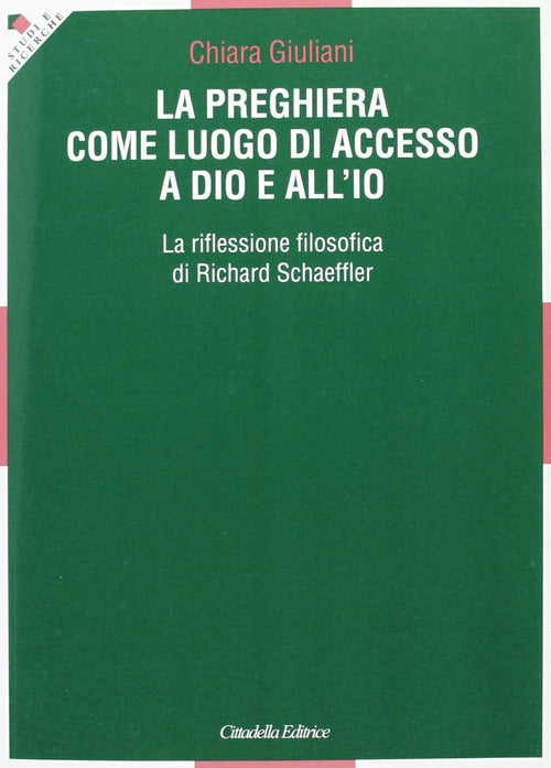 La Preghiera Come Luogo Di Accesso A Dio E All'io. La Riflessione Filosofica D