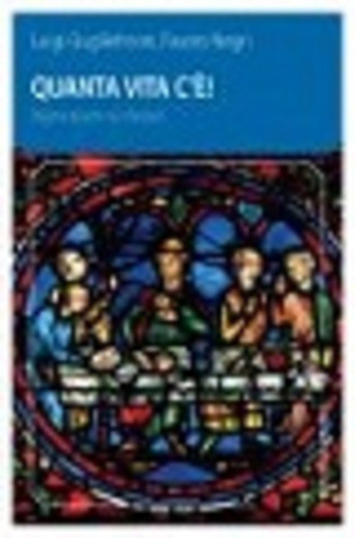 Quanta Vita C'e. Pagine Aperte Sui Vangeli Luigi Guglielmoni Cittadella 2014