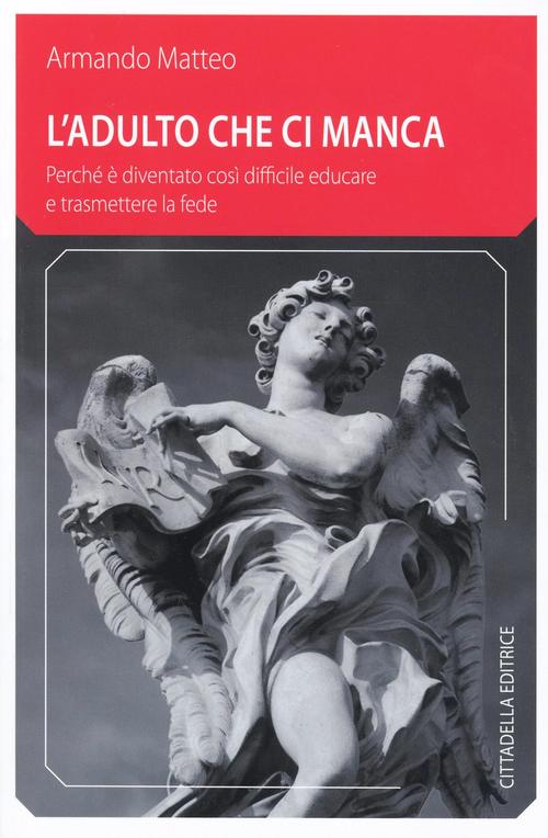 Adulto Che Ci Manca Armando Matteo Cittadella 2014
