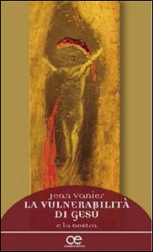 La Vulnerabilita Di Gesu E La Nostra Jean Vanier Cittadella 2014