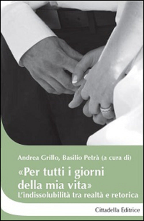Per Tutti I Giorni Della Mia Vita,. L'indissolubilita Tra Realta E Retorica B.