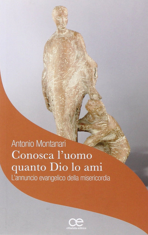 Conosca L'uomo Quanto Dio Lo Ami,. L'annuncio Evangelico Della Misericordia An