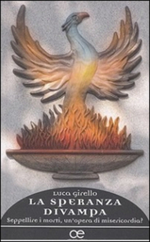 La Speranza Divampa. Seppellire I Morti, Un'opera Di Misericordia? Luca Girell