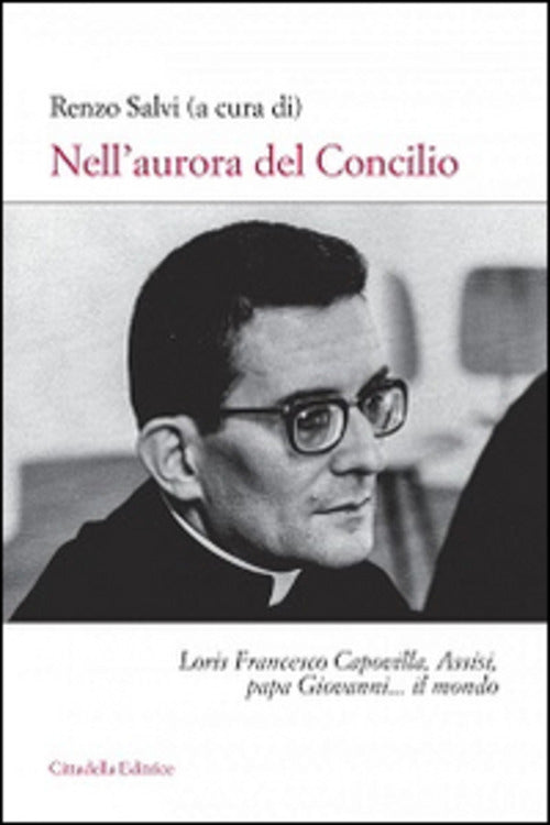 Nell'aurora Del Concilio. Loris Francesco Capovilla, Assisi, Papa Giovanni...