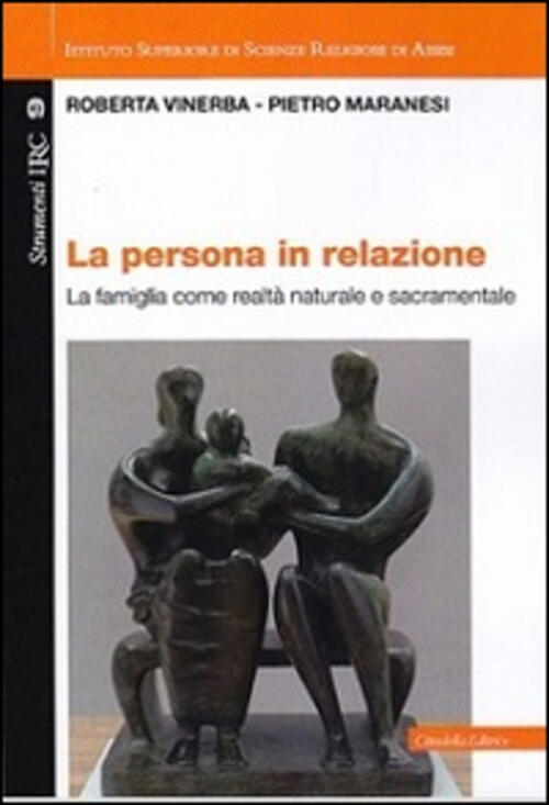 La Persona In Relazione. La Famiglia Come Realta Naturale E Sacramentale Rober