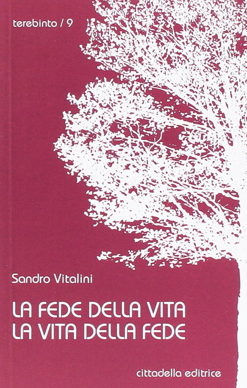 La Fede Della Vita Vita Della Fede Sandro Vitalini Cittadella 2017