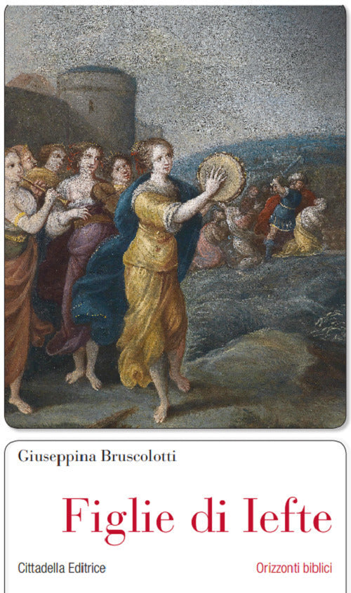 Figlie Di Iefte Giuseppina Bruscolotti Cittadella 2017