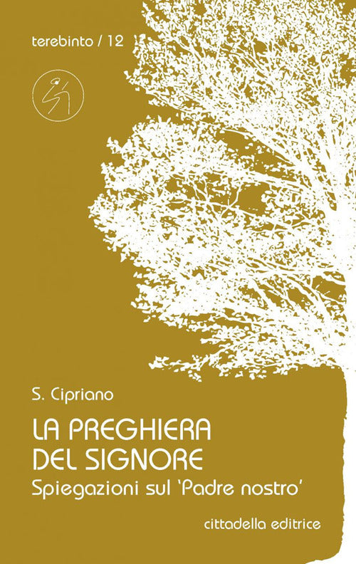 La Preghiera Del Signore. Spiegazioni Sul Padre Nostro, Cipriano Di Cartagine