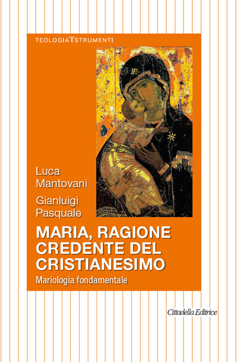 Maria, Ragione Credente Del Cristianesimo. Mariologia Fondamentale Luca Mantov