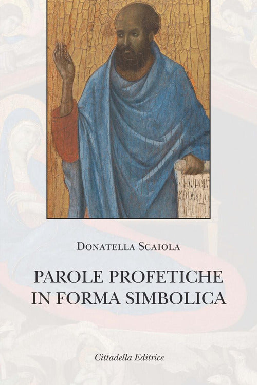 Parole Profetiche In Forma Simbolica Donatella Scaiola Cittadella 2018