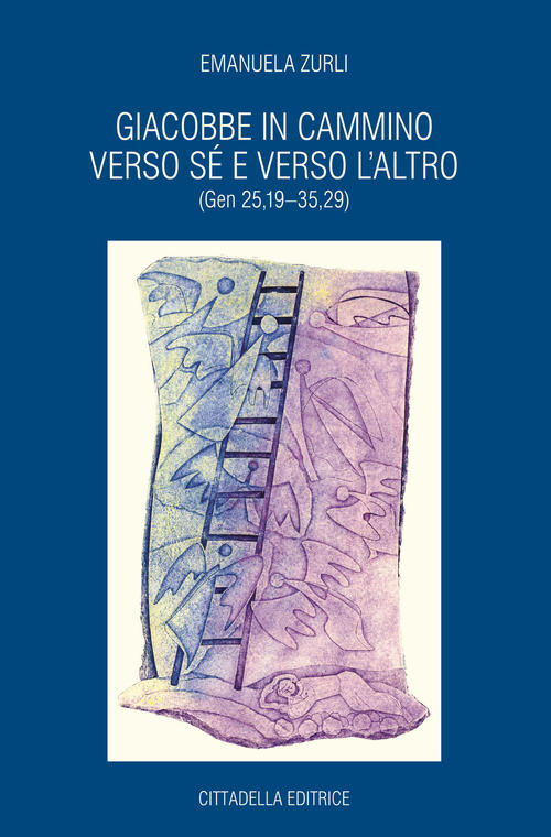 Giacobbe In Cammino Verso Se E Verso L'altro (Gen 25,19-35,29) Emanuela Zurli
