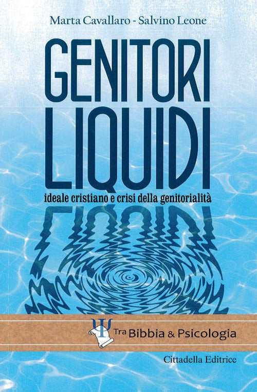 Genitori Liquidi. Ideale Cristiano E Crisi Della Genitorialita Marta Cavallaro