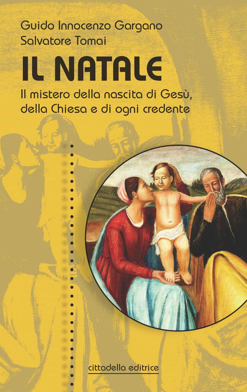 Il Natale. Il Mistero Della Nascita Di Ges��, Della Chiesa E Di Ogni Credente