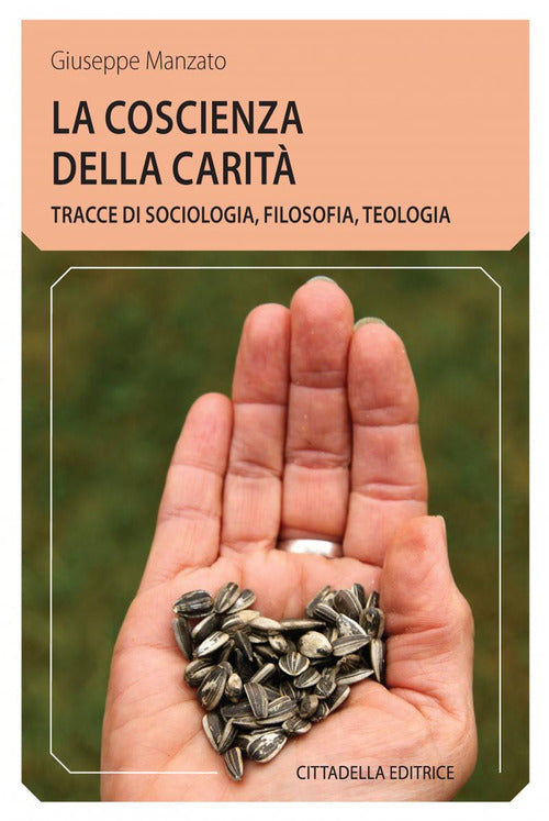 La Coscienza Della Carita. Tracce Di Sociologia, Filosofia, Teologia Giuseppe
