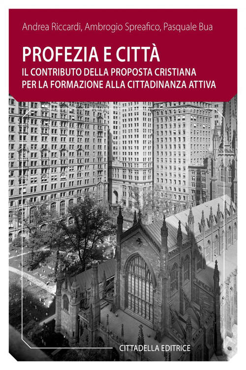 Profezia E Citta. Il Contributo Della Proposta Cristiana Per La Formazione All