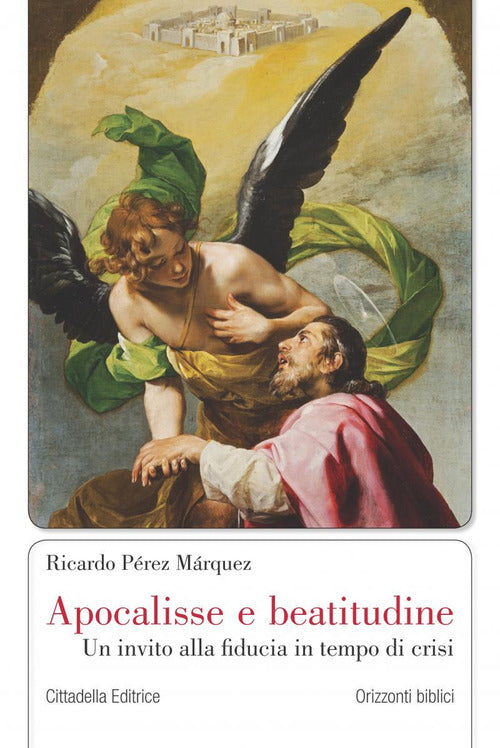 Apocalisse E Beatitudine. Un Invito Alla Fiducia In Tempo Di Crisi Ricardo Per