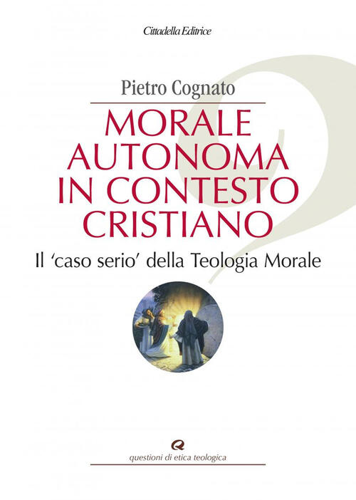 Morale Autonoma In Contesto Cristiano. Il Caso Serio, Della Teologia Morale Pi