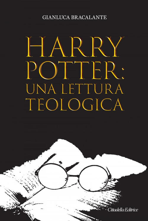 Harry Potter: Una Lettura Teologica Gianluca Bracalante Cittadella 2021