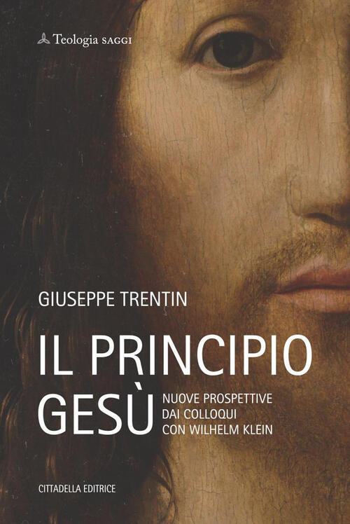 Il Principio Gesu. Nuove Prospettive Dai Colloqui Con Wilhelm Klein Giuseppe T