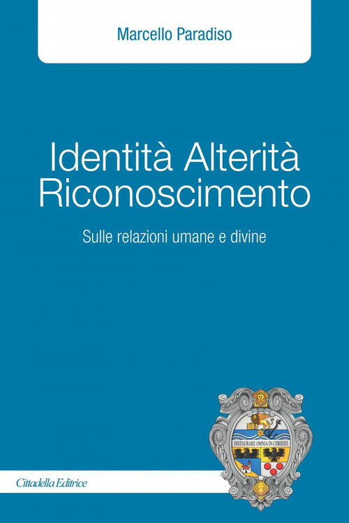 Identita Alterita Riconoscimento. Sulle Relazioni Umane E Divine Marcello Para