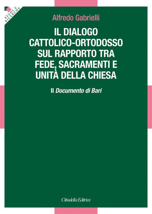 Il Dialogo Cattolico-Ortodosso Sul Rapporto Tra Fede, Sacramenti E Unita Della