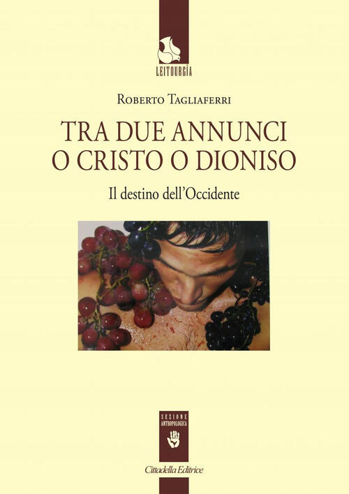 Tra Due Annunci O Cristo O Dioniso. Il Destino Dell'occidente Roberto Tagliafe