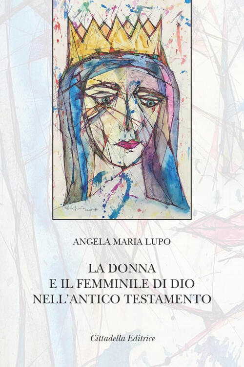La Donna E Il Femminile Di Dio Nell'antico Testamento Angela Maria Lupo Cittad