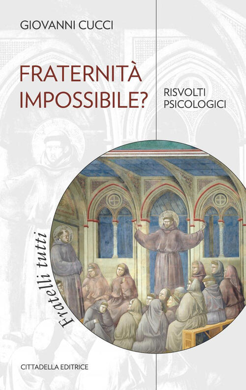 Fraternita Impossibile? Risvolti Psicologici Giovanni Cucci Cittadella 2022