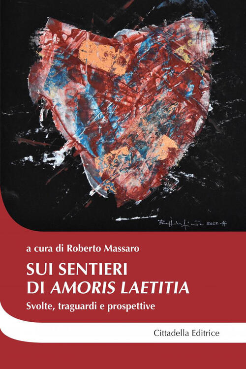 Sui Sentieri Di Amoris Laetitia,. Svolte, Traguardi E Prospettive Roberto Mass
