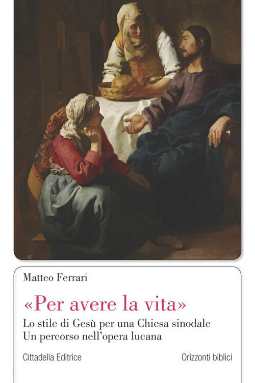 Per Avere La Vita,. Lo Stile Di Gesu Per Una Chiesa Sinodale. Un Percorso Nell